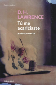 Tú me acariciaste y otros cuentos - D. H. Lawrence