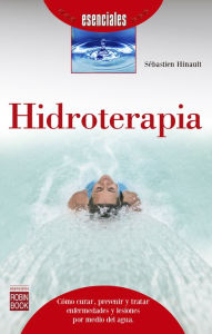Hidroterapia: CÃ³mo curar, prevenir y tratar enfermedades y lesiones por medio del agua SÃ©bastien Hinault Author