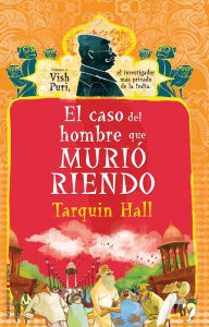 El caso del hombre que muriÃ³ riendo (The Case of the Man Who Died Laughing) Tarquin Hall Author