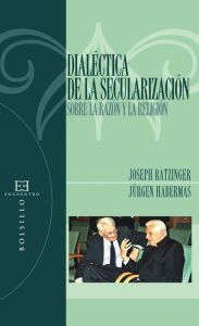 DialÃ©ctica de la secularizaciÃ³n: Sobre la razÃ³n y la religiÃ³n Joseph Ratzinger Author