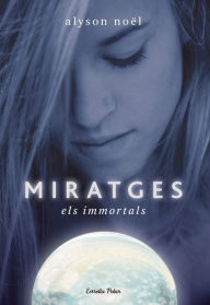 Miratges (Blue Moon: Immortals Series #2) Alyson Noël Author