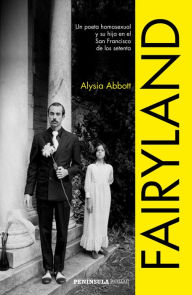 Fairyland: Un poeta homosexual y su hija en el San Francisco de los setenta - Alysia Abbott