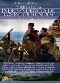 Breve historia de la Guerra de la Independencia de los EE.UU. - Montserrat Huguet