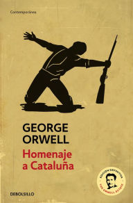 Homenaje a Cataluña (edición definitiva avalada por The Orwell Estate) / Homage to Catalonia. (Definitive text endorsed by The Orwell Foundation) Geor