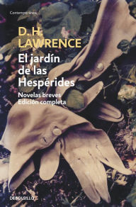 El jardÃ­n de las HespÃ©rides: Novelas breves. EdiciÃ³n completa D. H. Lawrence Author