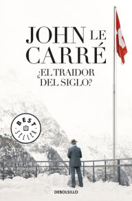 El traidor del siglo (The Unbearable Peace) John le Carré Author