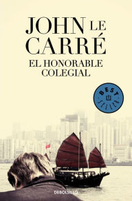 El honorable colegial (The Honourable Schoolboy) John le Carré Author