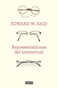 Representaciones del intelectual: Ensayos sobre literatura clÃ¡sica Edward W. Said Author