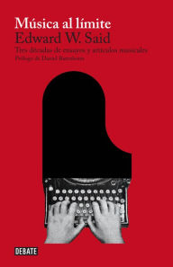 MÃºsica al lÃ­mite: Tres dÃ©cadas de ensayos y artÃ­culos musicales Edward W. Said Author