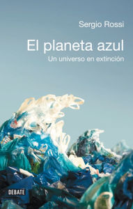 El planeta azul: Un universo en extinciÃ³n Sergio Rossi Author