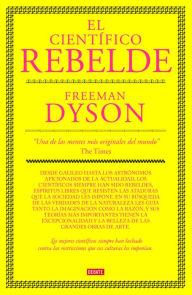 El cientÃ­fico rebelde (The Scientist as Rebel) Freeman Dyson Author