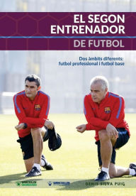 El Segon Entrenador de Futbol: Dos ámbits diferents: Futbol professional I Futbol base Denis Silva Puig Author