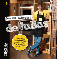 Los 22 minutos de Julius: Nuevas recetas para cocinar platos rápidos y económicos - Julius