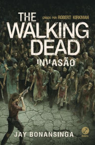 Invasão - The Walking Dead - vol. 6 Robert Kirkman Author