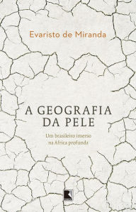 A geografia da pele Evaristo de Miranda Author