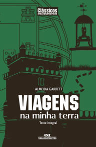Viagens na Minha Terra: Texto integral Almeida Garret Author