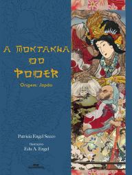 A Montanha do Poder: Origem: Japão Patrícia Engel Secco Author