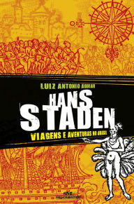 Hans Staden: Viagens e aventuras no Brasil Luiz Antonio Aguiar Author