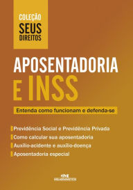 Aposentadoria e INSS: Entenda como funcionam e defenda-se (Coleção Seus Direitos) (Portuguese Edition)