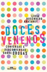 Doces Venenos: Conversas e Desconversas Sobre Drogas - Editora Melhoramentos