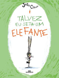 Talvez eu seja um elefante Jean-Claude Alphen Author