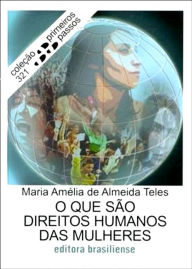 O que são direitos humanos das mulheres - Maria Amélia Almeida de Teles