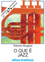 O que Ã© jazz Roberto Muggiati Author