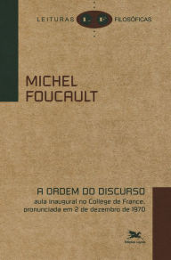 A ordem do discurso: Aula inaugural no Collège de France, pronunciada em 2 de dezembro de 1970 Michel Foucault Author