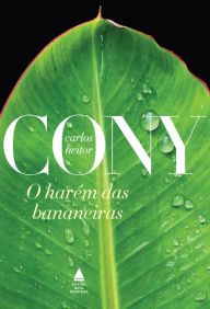 O harÃ©m das bananeiras Carlos Heitor Cony Author