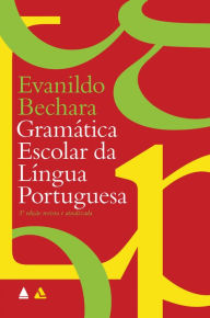Gramática Escolar da Língua Portuguesa Evanildo Bechara Author