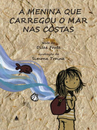 A menina que carregou o mar nas costas Dilea Frate Author