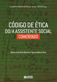 CÃ³digo de Ã©tica do(a) assistente social comentado Maria Lucia Silva Barroco Author