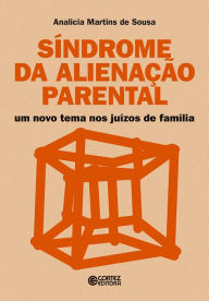 SÃ­ndrome da alienaÃ§Ã£o parental: Um novo tema nos juÃ­zos de famÃ­lia Analicia Martins de Sousa Author