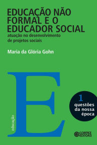 EducaÃ§Ã£o nÃ£o formal e o educador social Maria da GlÃ³ria Gohn Author