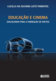 Educação e cinema: Dialogando para a formação de poetas Lucilla da Silveira Leite Pimentel Author
