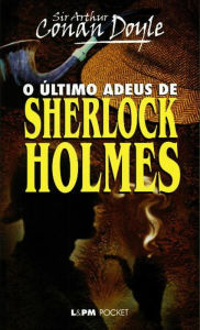 O Último Adeus de Sherlock Holmes Arthur Conan Doyle Author