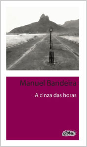 A cinza das horas - Manuel Bandeira
