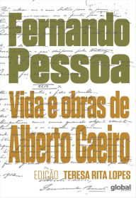 Vida e obras de Alberto Caeiro Fernando Pessoa Author