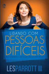 Lidando com Pessoas Difíceis Les Parrott Author