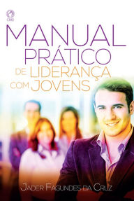 Manual Prático de Liderança com Jovens Jader Fagundes da Cruz Author