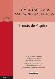 COMENTÃRIO AOS SEGUNDOS ANALÃTICOS: Expositio libri Posteriorum TomÃ¡s de Aquino Author