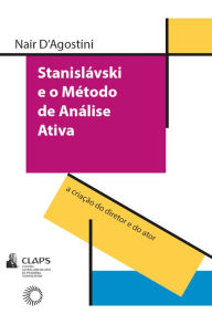 Stanislavski e o método de análise ativa Nair D'Agostini Author