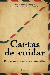 Cartas de cuidar: Correspondências para um mundo melhor Sandra Papesky Sabbag e Bernardete Midori Iaquinto Nakahodo Author