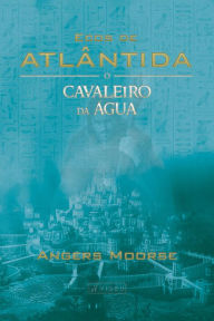 Ecos de Atlântida: O cavaleiro da água Angers Moorse Author