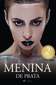 A menina de prata: Uma menina encantada Francisco A. Cassiano Author