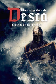 Manuscritos de Desca: Castelos de pedra e vidro Aline Bauer Author