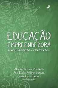 Educação empreendedora em diferentes contextos Alexandre Luiz Miranda Author