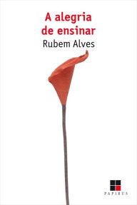 A Alegria de ensinar Rubem Alves Author