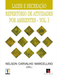 Lazer e recreaÃ§Ã£o: RepertÃ³rio de atividades por ambientes - VOL. I Nelson Carvalho Marcellino Author