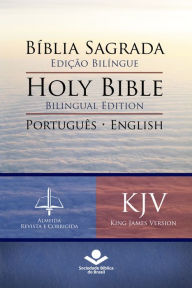 Bíblia Sagrada Edição Bilíngue - Holy Bible Bilingual Edition (RC - KJV): Português-English: Almeida Revista e Corrigida - King James Version Sociedad